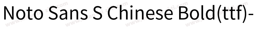 Noto Sans S Chinese Bold(ttf)字体转换